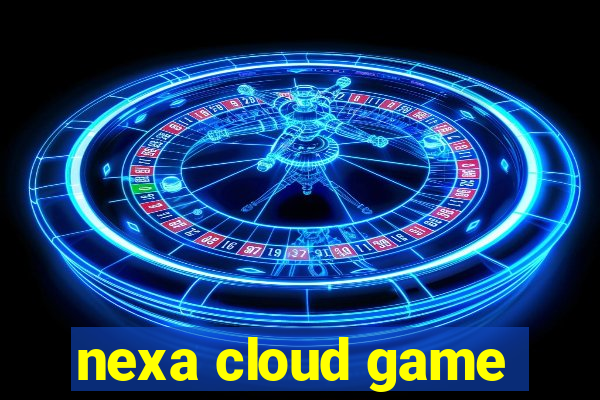 nexa cloud game